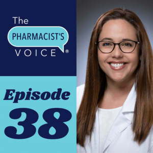 The Pharmacist's Voice Episode 38