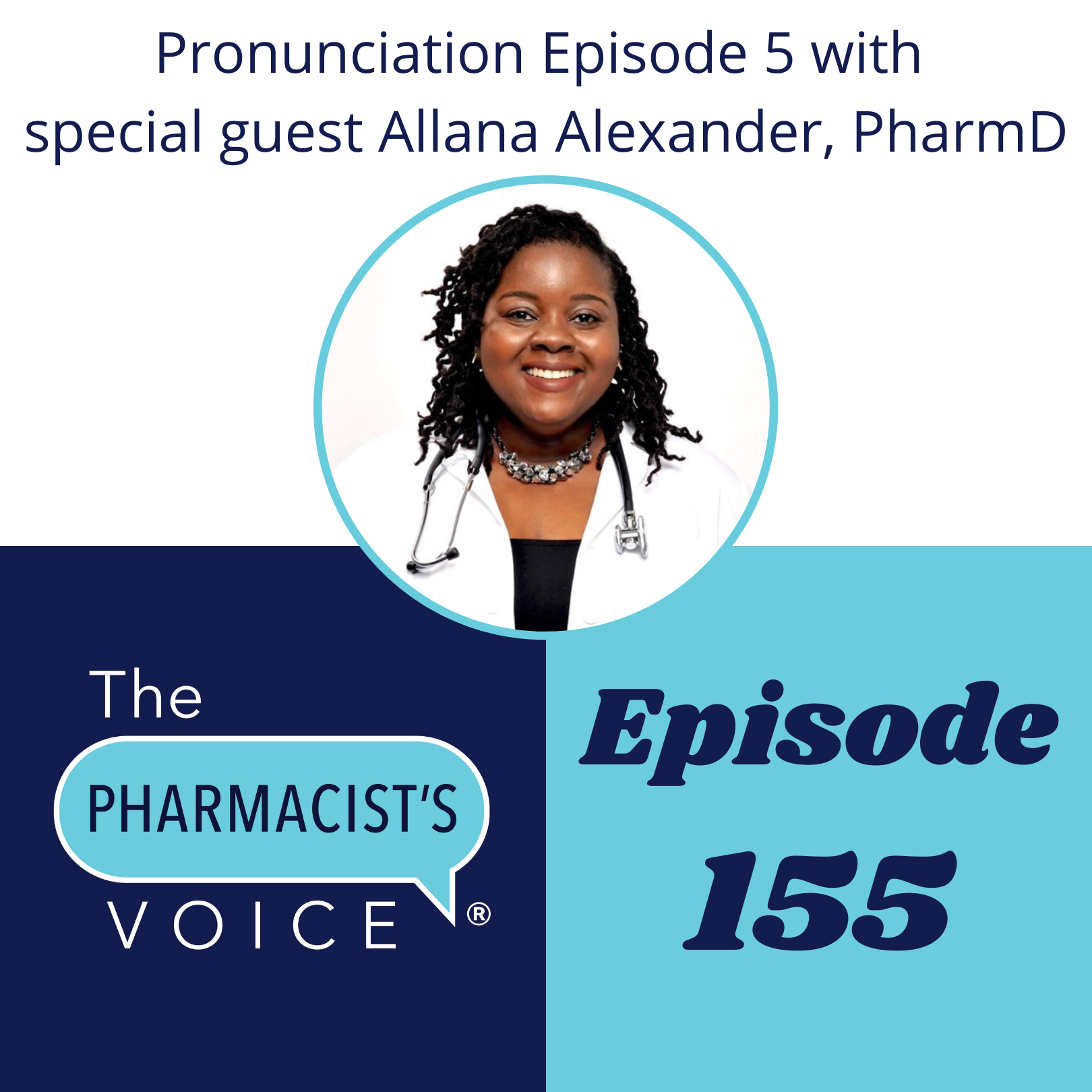 Episode artwork for The Pharmacist's Voice Podcast episode 155 featuring Dr. Allana Alexander. To learn more about The Pharmacist's Voice Podcast, visit www.thepharmacistsvoice.com