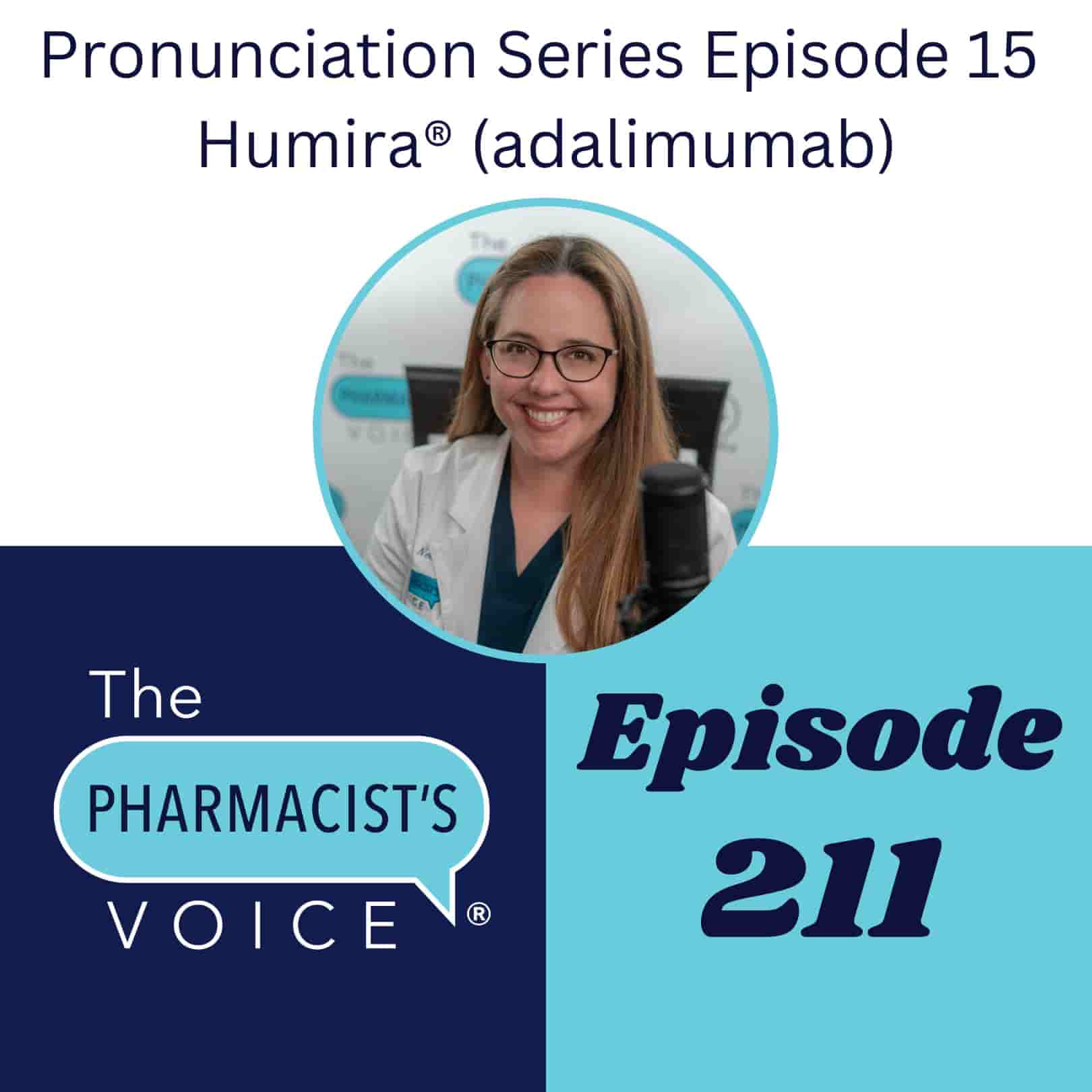 The Pharmacist's Voice Podcast Episode 211: Humira adalimumab. https://www.thepharmacistsvoice.com/podcast