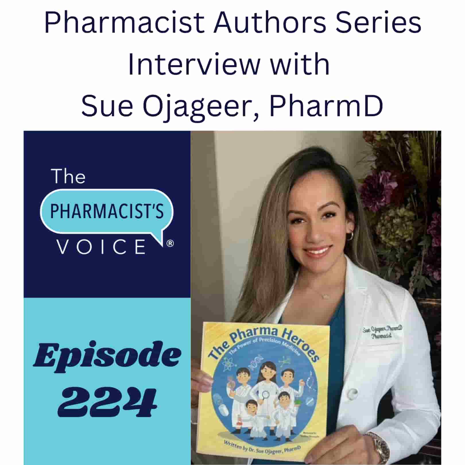 Pharmacist Authors Series Interview with Sue Ojageer, PharmD The Pharmacist's Voice Podcast Episode 224