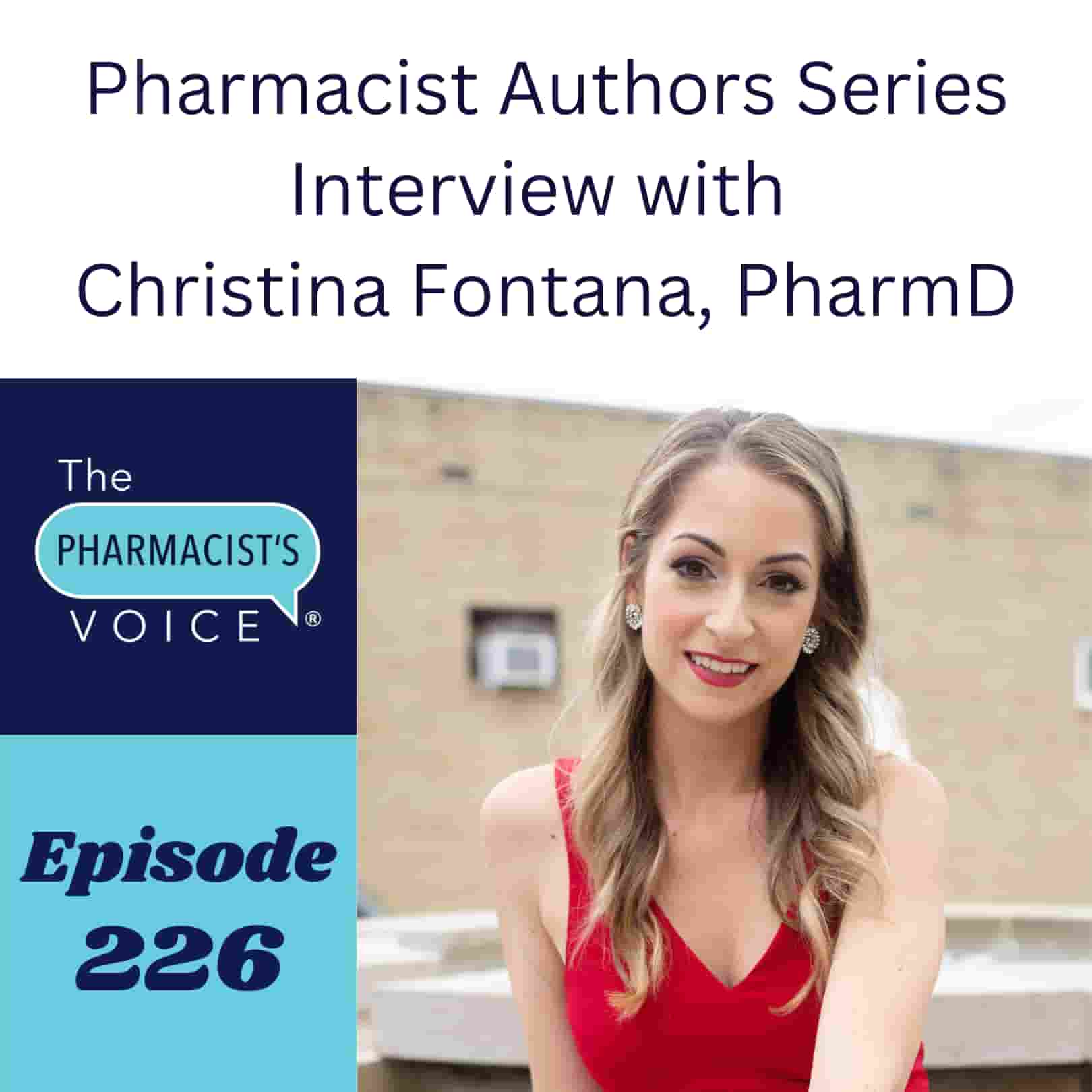 Pharmacist Authors Series Interview with Christina Fontana, PharmD. The Pharmacist's Voice Podcast Episode 226