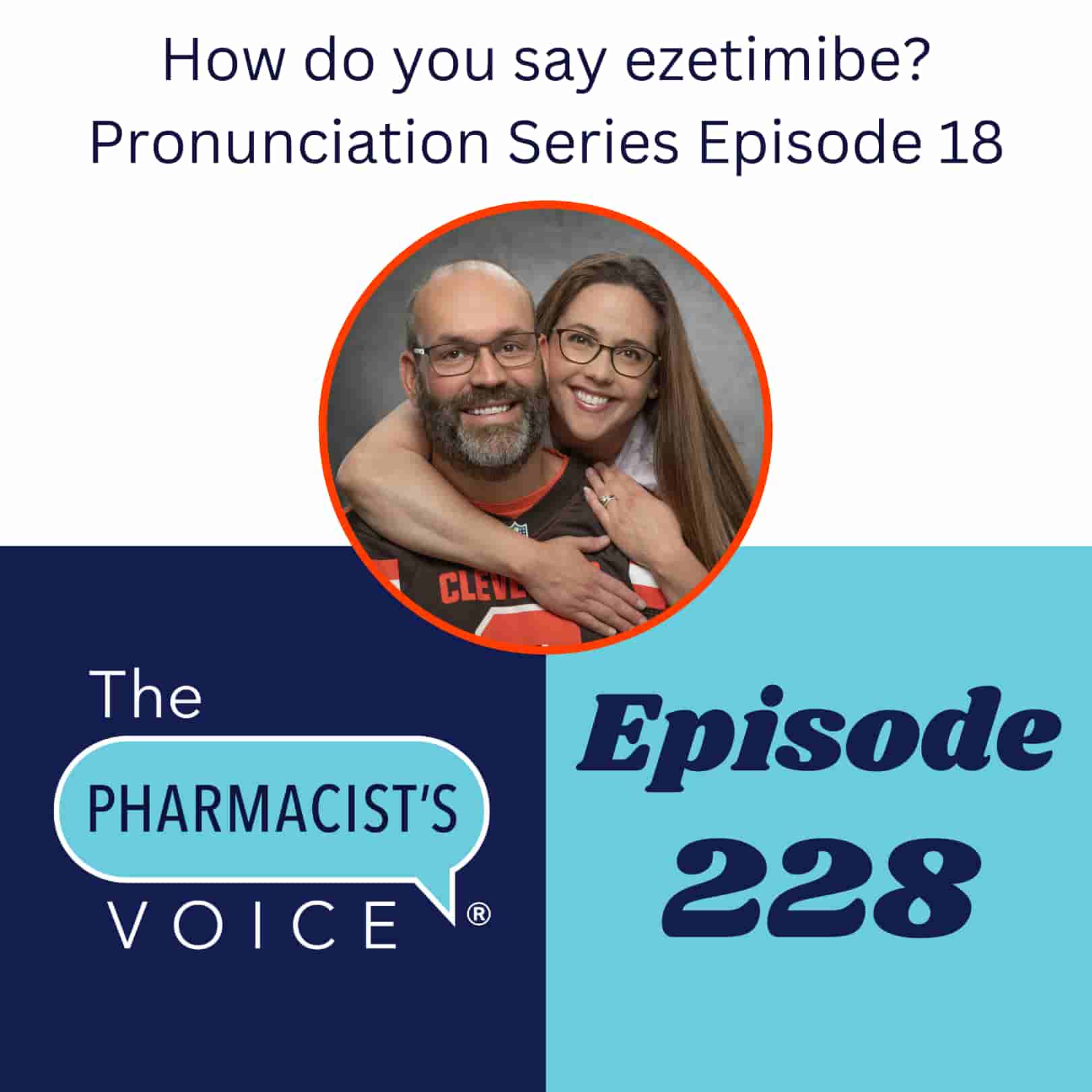 How do you say ezetimibe? Pronunciation Series Episode 18. The Pharmacist's Voice Podcast Episode 228.