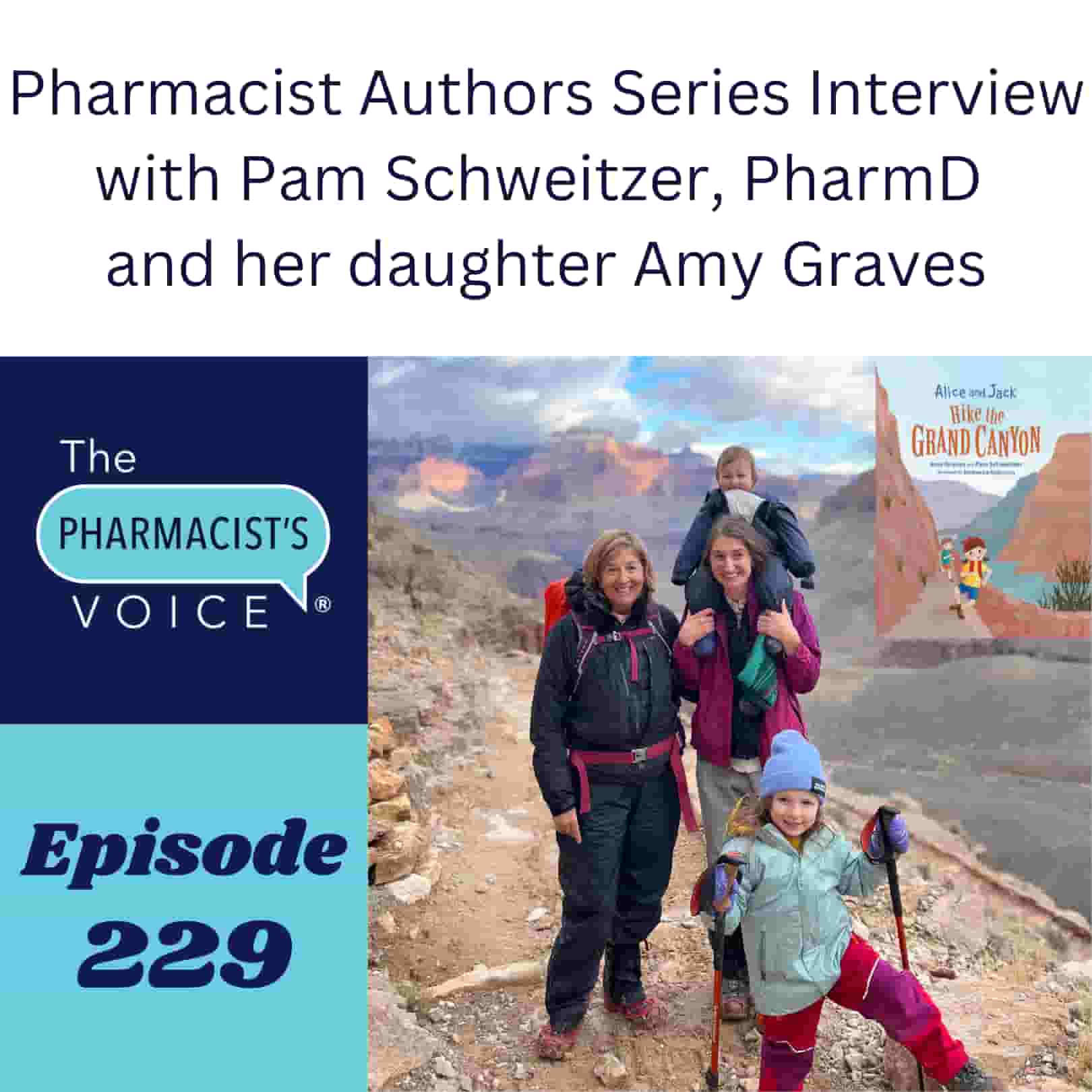 Pharmacist Authors Series Interview with Pam Schweitzer, PharmD and her daughter Amy Graves. The Pharmacist's Voice Podcast Episode 229