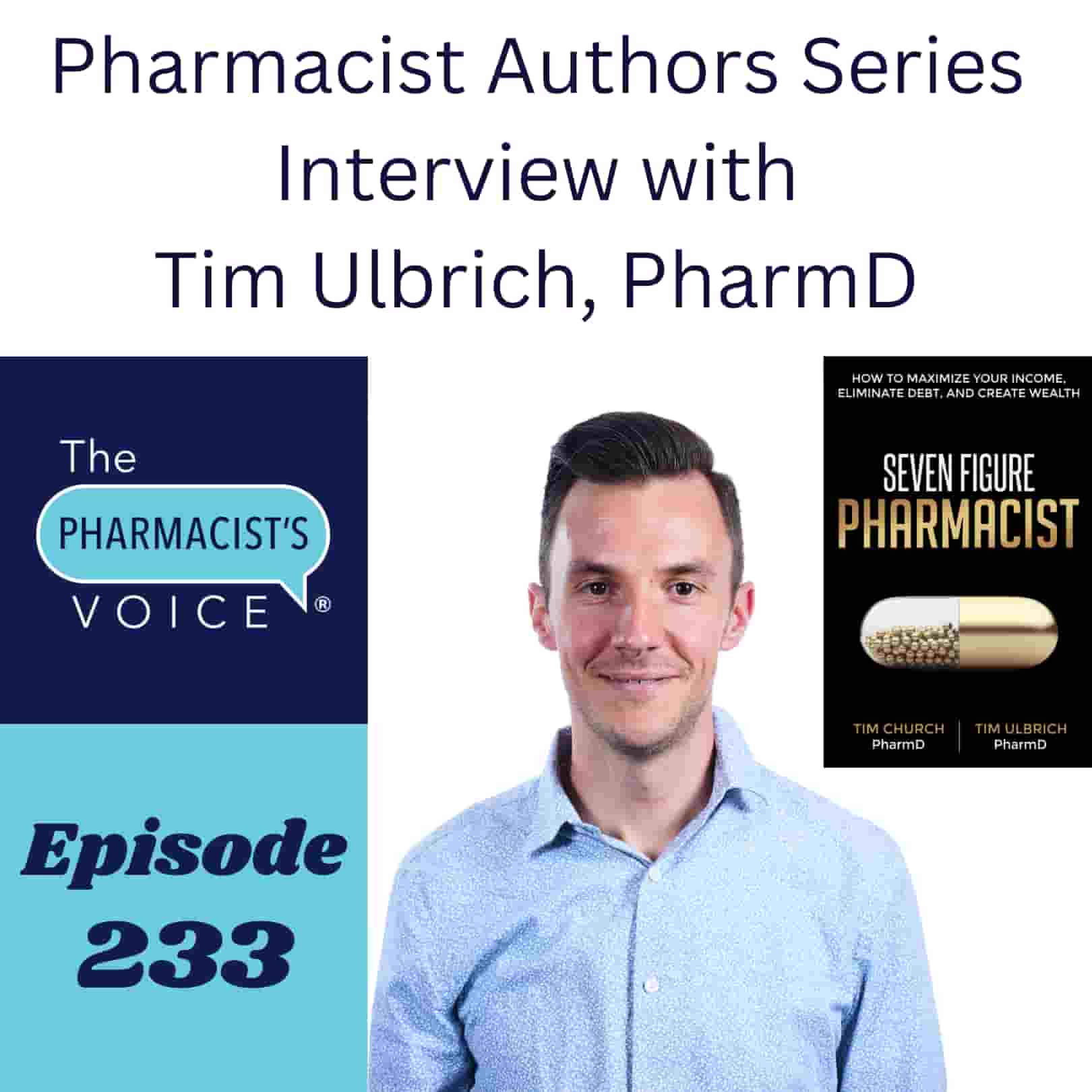 Pharmacist Authors Series Interview with Tim Ulbrich, PharmD. The Pharmacist's Voice Podcast Episode 233.