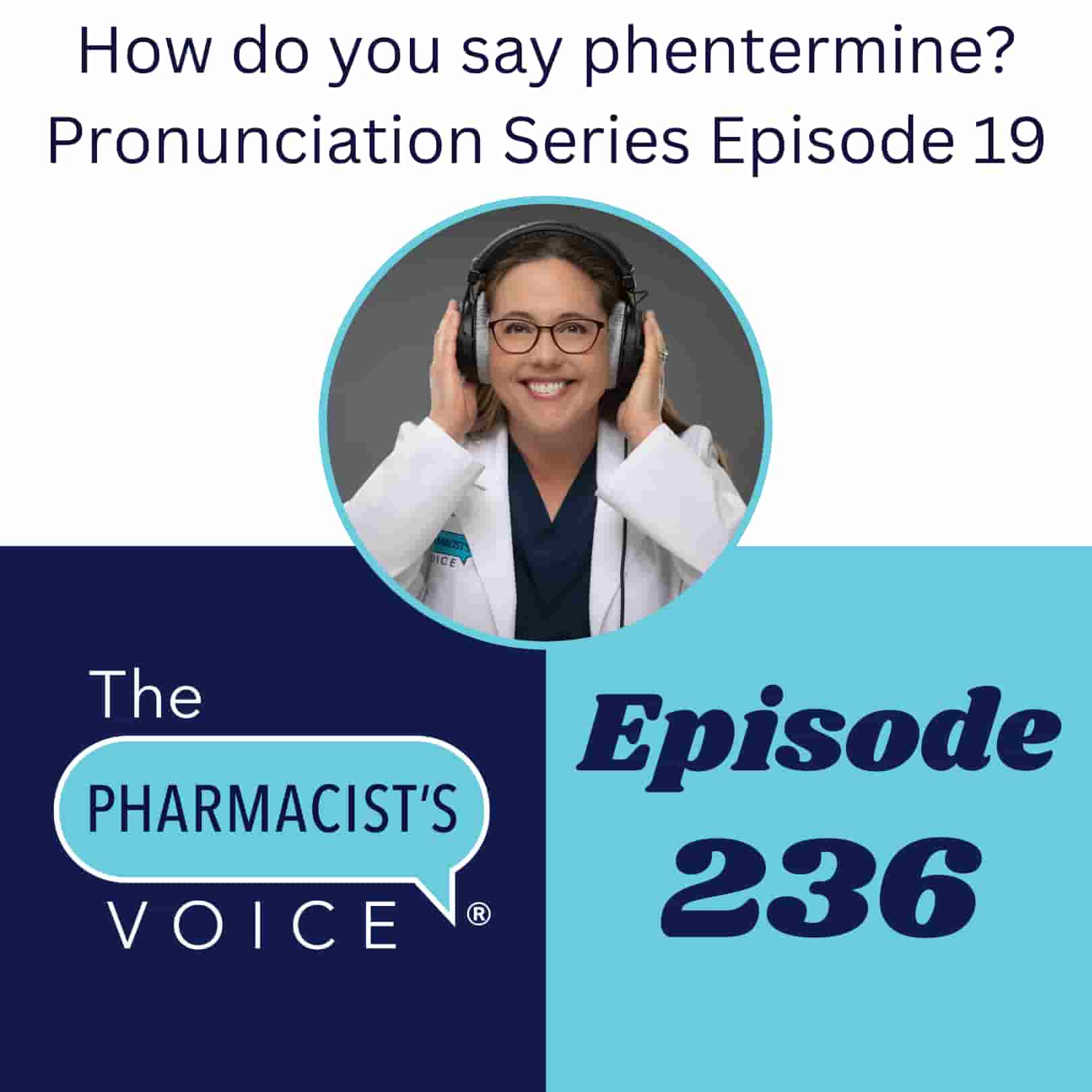 How do you say phentermine? Pronunciation Series Episode 19. The Pharmacist's Voice Podcast Episode 236.