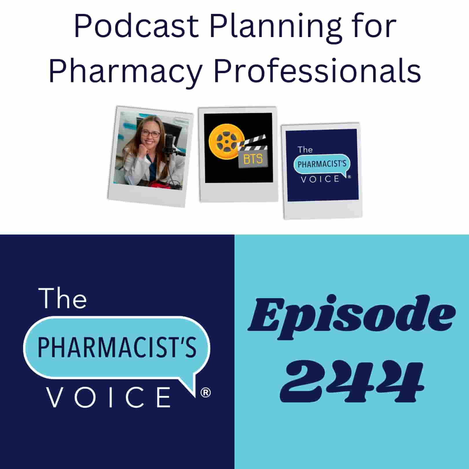 Podcast planning for pharmacy professionals. The Pharmacist's Voice Podcast Episode 244.