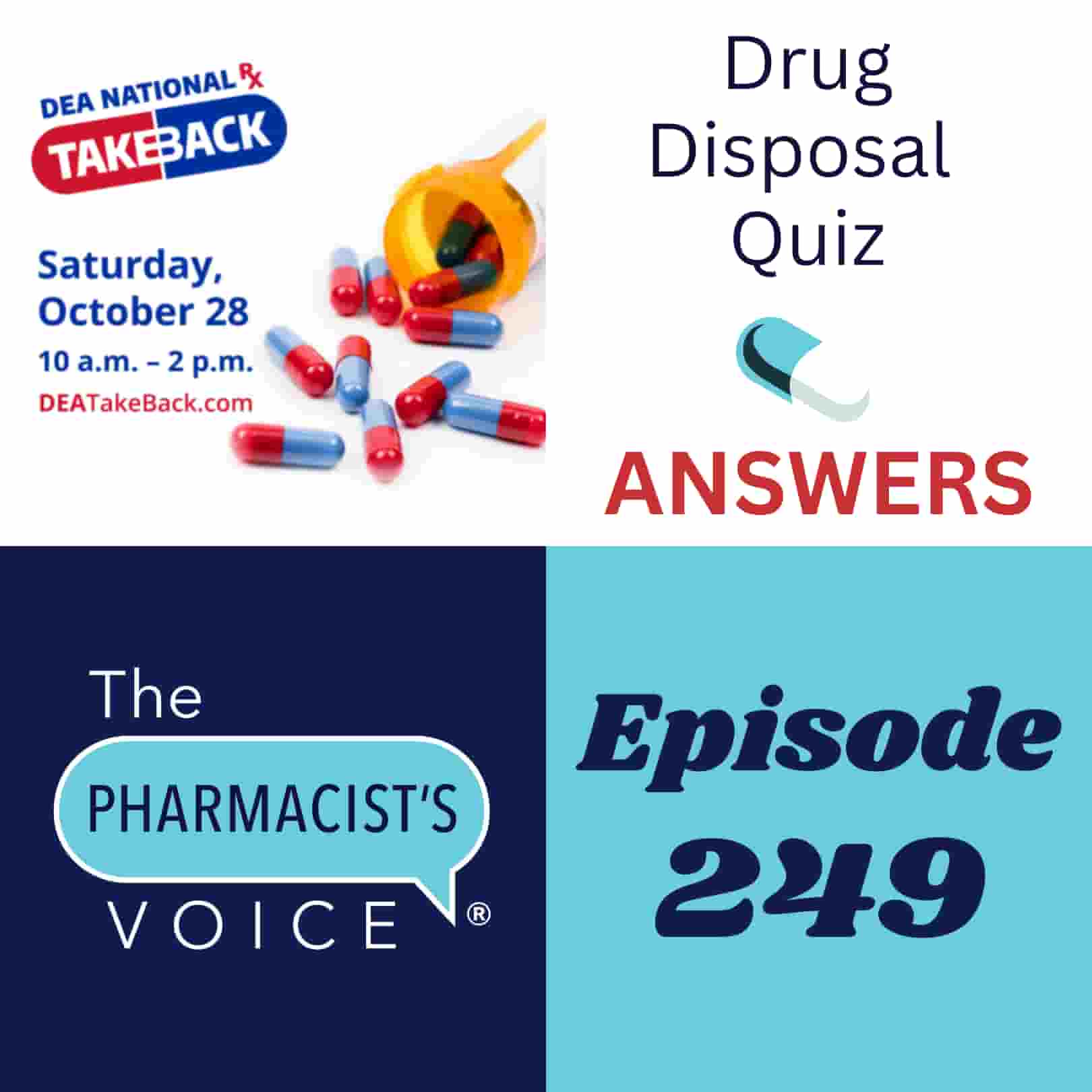 The Pharmacist's Voice Podcast Episode 249. Drug Disposal Quiz ANSWERS.