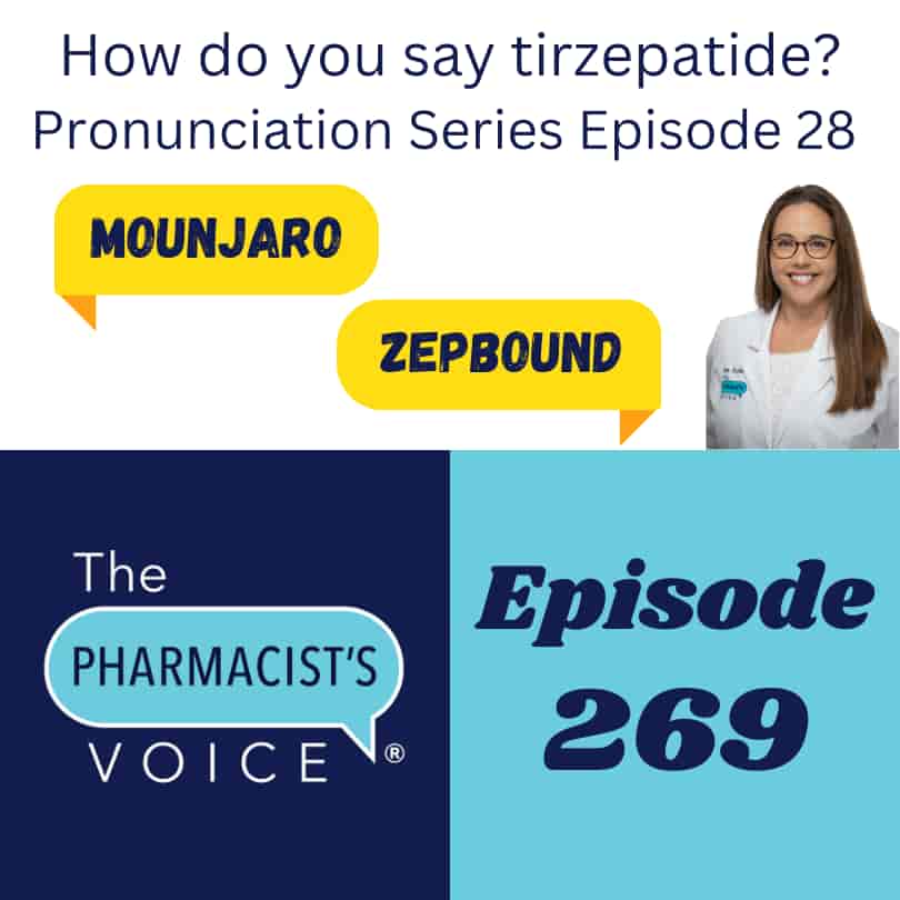 The Pharmacist's Voice Podcast Episode 269. How do you say tirzepatide? Pronunciation Series Episode 28.