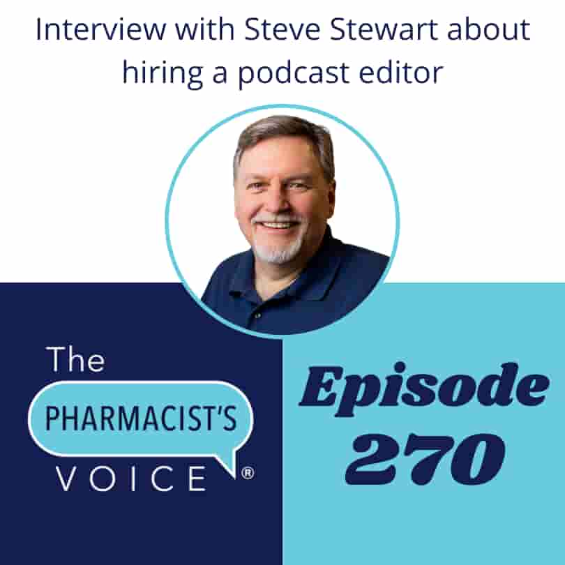 The Pharmacist's Voice Podcast Episode 270. This is episode artwork for a podcast episode about hiring a podcast editor. This episode features an interview with Steve Stewart, a professional podcast editor.