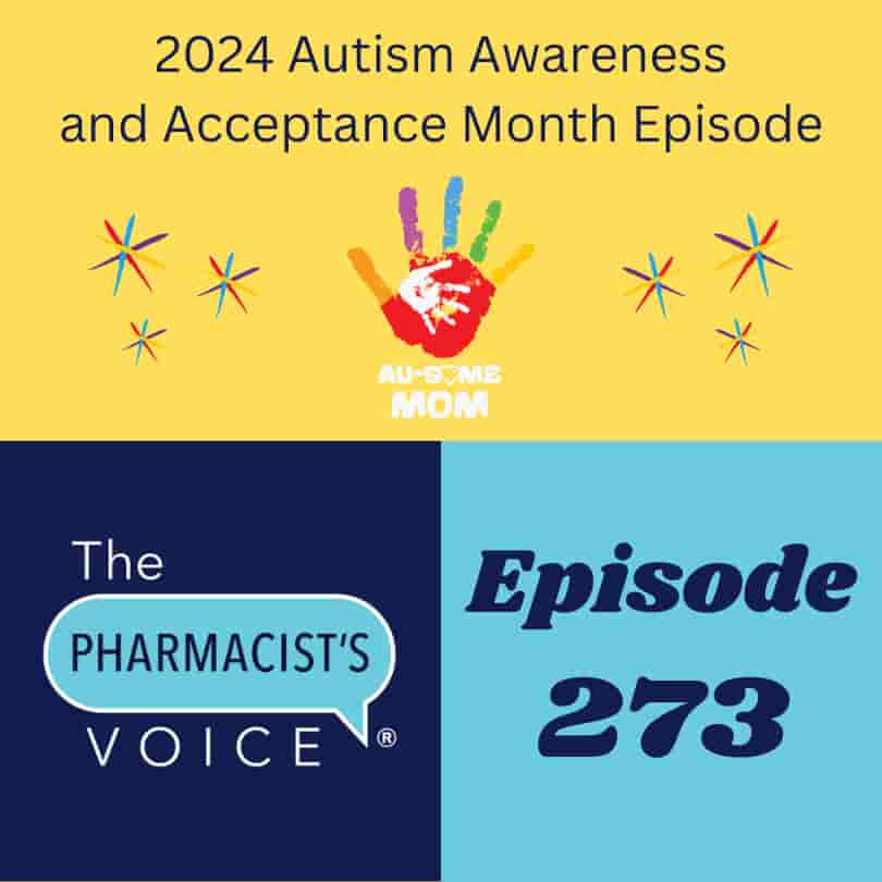 The Pharmacist's Voice Podcast Episode 273 artwork. 2024 Autism Awareness and Acceptance Month Episode. This is square-shaped artwork featuring a hand with colorful fingers. It says, "au-some Mom" under the hand.